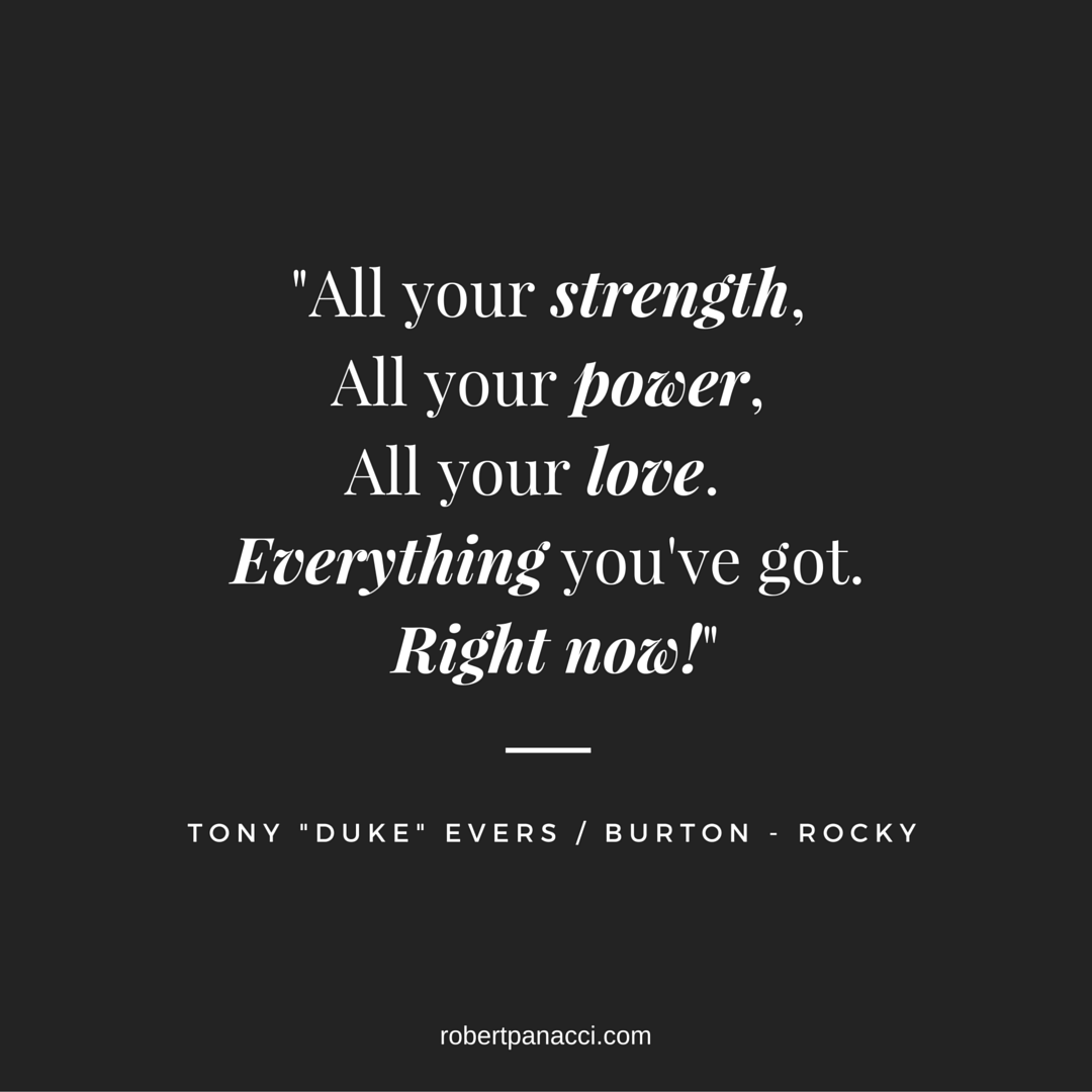 -All your strength, All your power, All your love. Everything you've got. Right now!- (1)